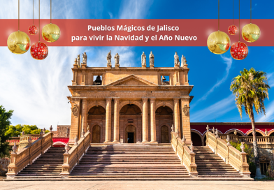Pueblos Mágicos de Jalisco para vivir la Navidad y el Año Nuevo